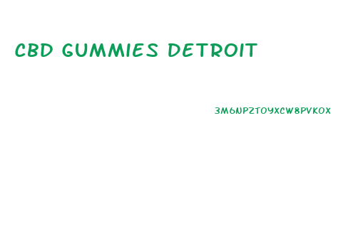 Cbd Gummies Detroit
