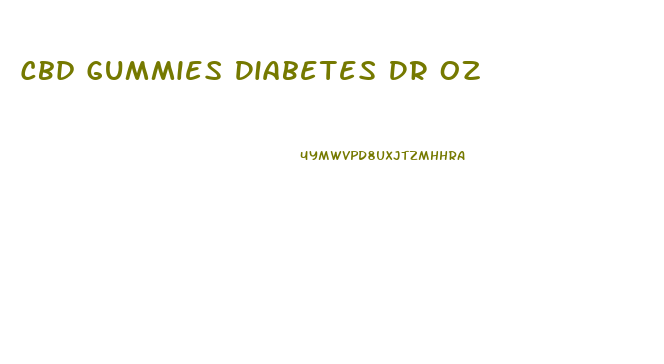 Cbd Gummies Diabetes Dr Oz