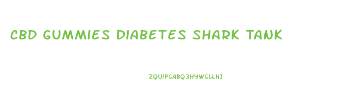 Cbd Gummies Diabetes Shark Tank