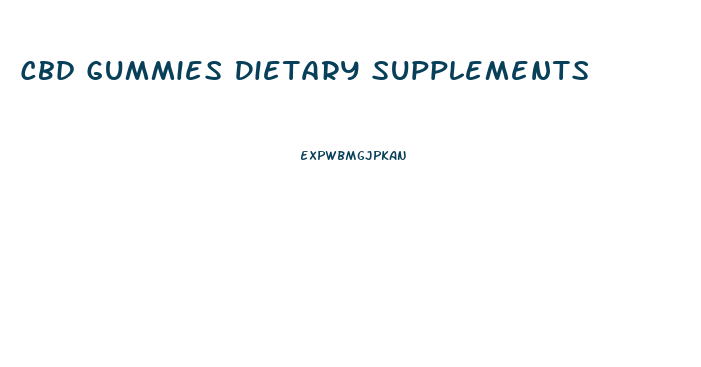 Cbd Gummies Dietary Supplements