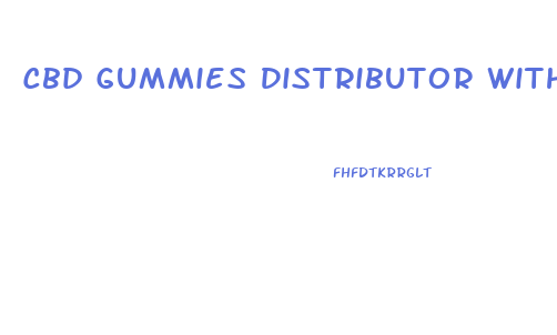 Cbd Gummies Distributor With Private Labeling