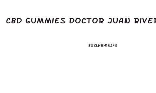 Cbd Gummies Doctor Juan Rivera