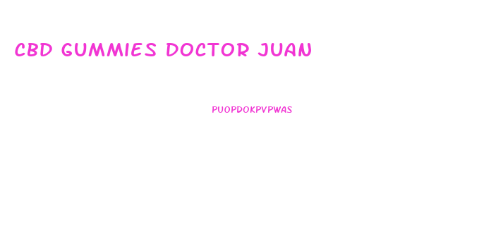 Cbd Gummies Doctor Juan