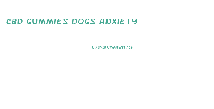 Cbd Gummies Dogs Anxiety