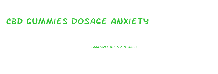 Cbd Gummies Dosage Anxiety
