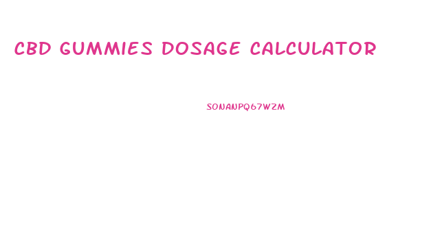 Cbd Gummies Dosage Calculator