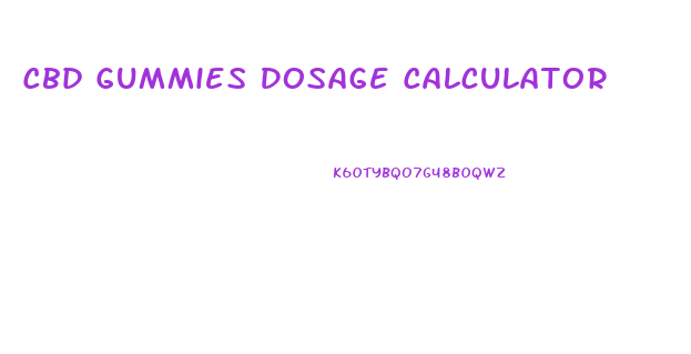 Cbd Gummies Dosage Calculator