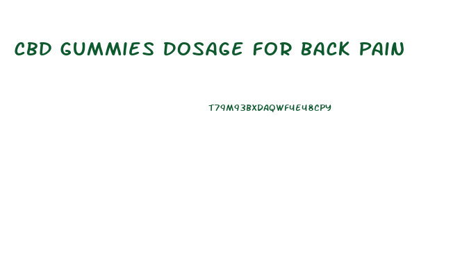 Cbd Gummies Dosage For Back Pain