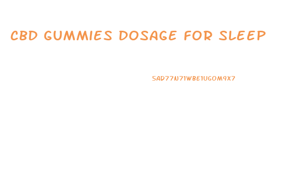 Cbd Gummies Dosage For Sleep