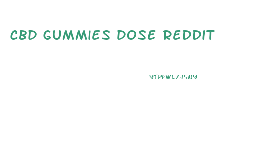 Cbd Gummies Dose Reddit