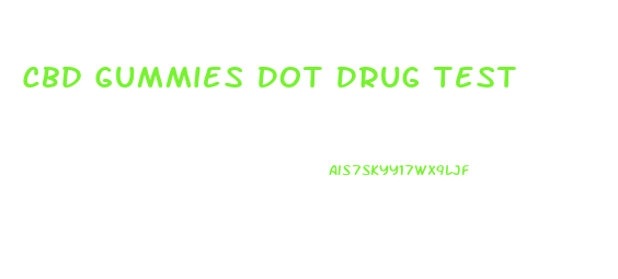 Cbd Gummies Dot Drug Test