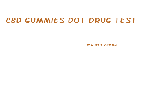 Cbd Gummies Dot Drug Test