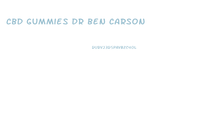 Cbd Gummies Dr Ben Carson