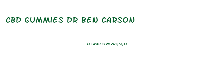 Cbd Gummies Dr Ben Carson