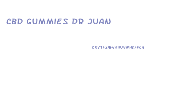 Cbd Gummies Dr Juan