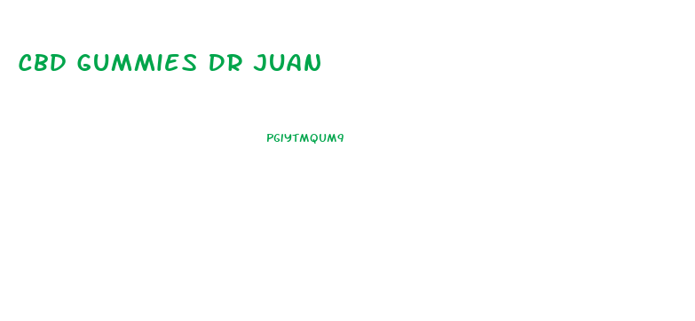 Cbd Gummies Dr Juan