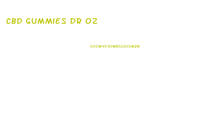 Cbd Gummies Dr Oz