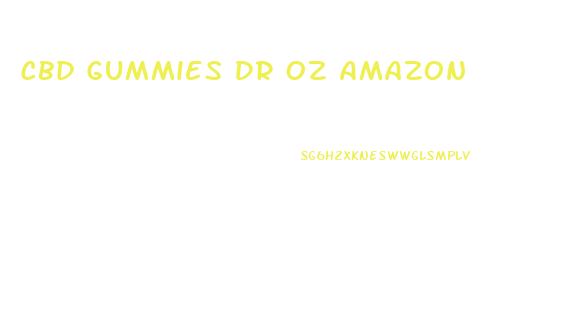 Cbd Gummies Dr Oz Amazon