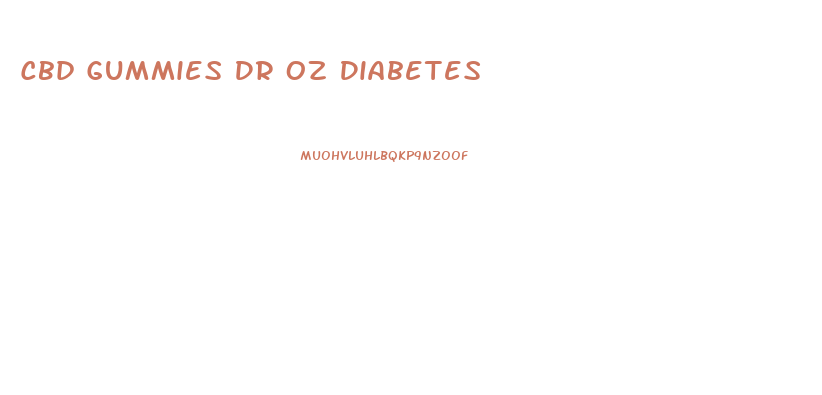 Cbd Gummies Dr Oz Diabetes