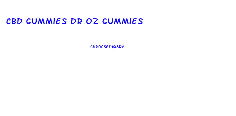 Cbd Gummies Dr Oz Gummies