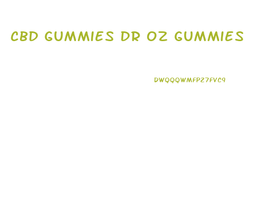 Cbd Gummies Dr Oz Gummies