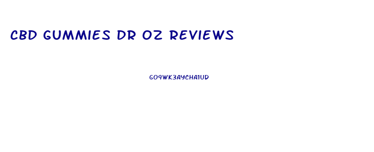 Cbd Gummies Dr Oz Reviews