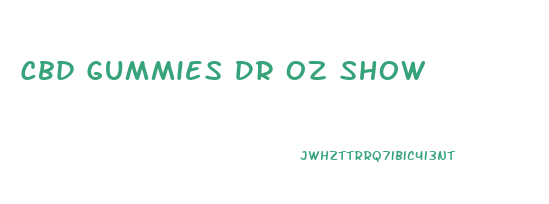 Cbd Gummies Dr Oz Show