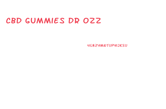 Cbd Gummies Dr Ozz