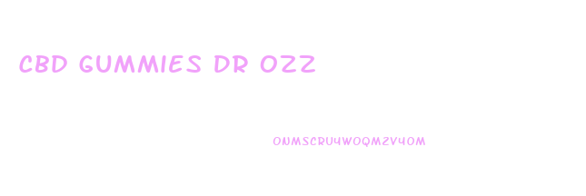 Cbd Gummies Dr Ozz