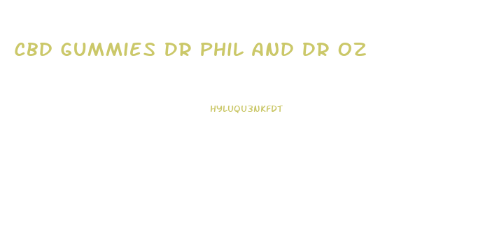 Cbd Gummies Dr Phil And Dr Oz
