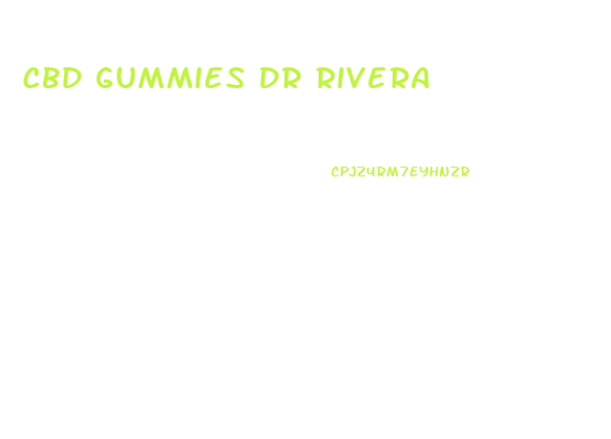 Cbd Gummies Dr Rivera