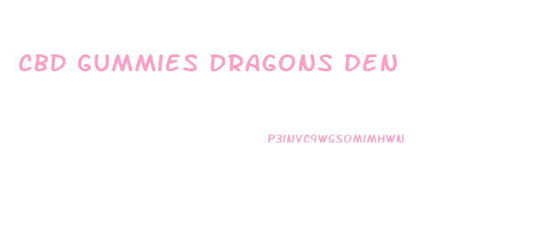 Cbd Gummies Dragons Den