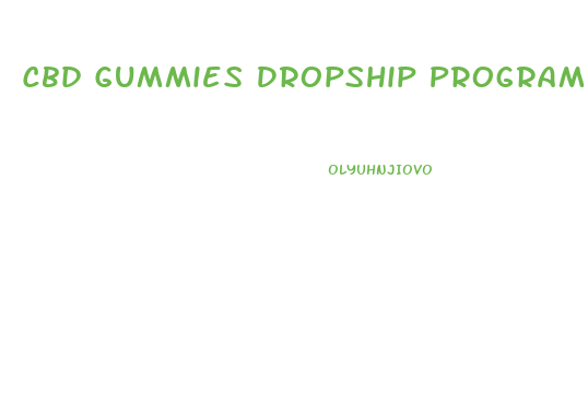 Cbd Gummies Dropship Program