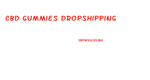 Cbd Gummies Dropshipping