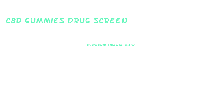 Cbd Gummies Drug Screen