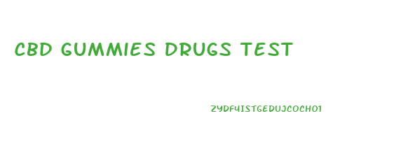 Cbd Gummies Drugs Test