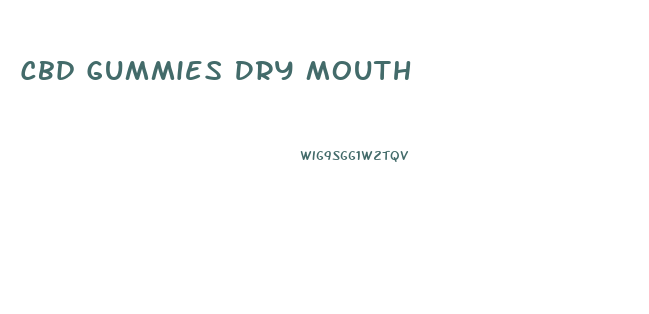 Cbd Gummies Dry Mouth