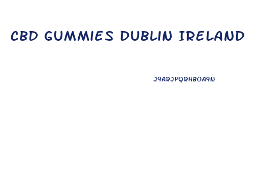 Cbd Gummies Dublin Ireland