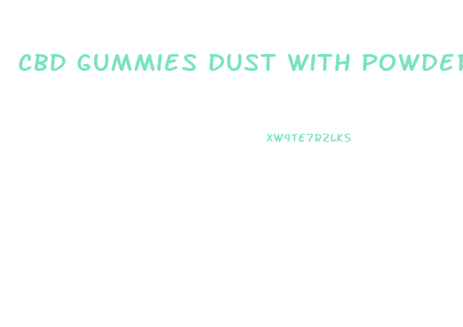 Cbd Gummies Dust With Powdered Sugar