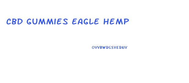 Cbd Gummies Eagle Hemp