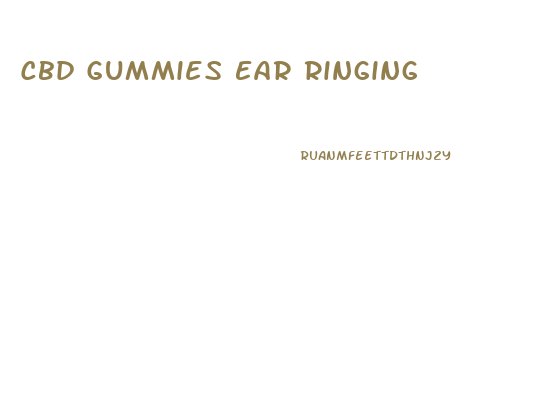 Cbd Gummies Ear Ringing