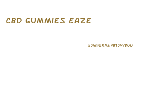 Cbd Gummies Eaze