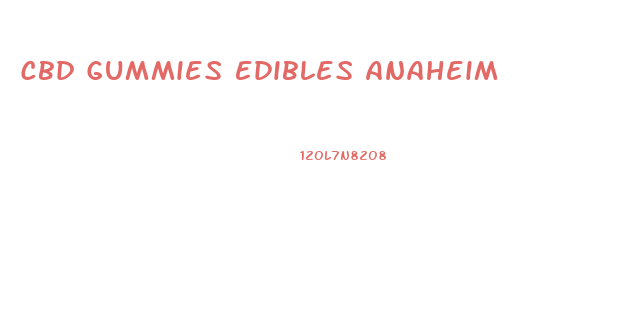 Cbd Gummies Edibles Anaheim