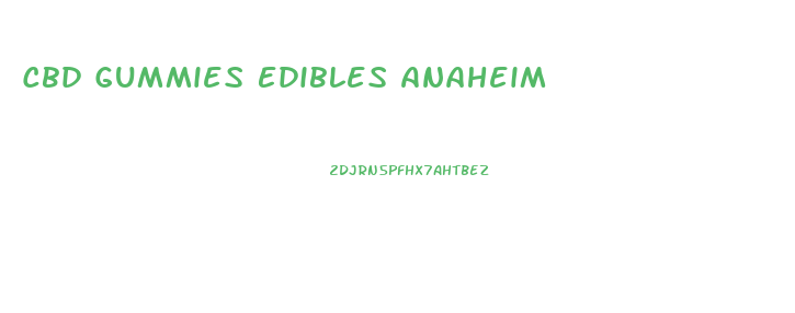 Cbd Gummies Edibles Anaheim