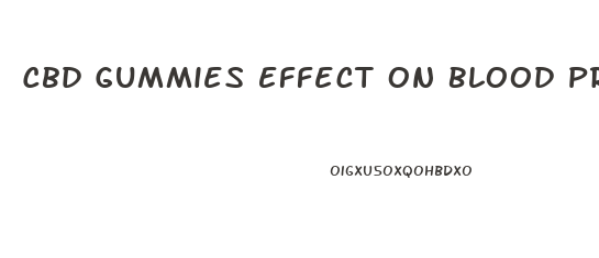 Cbd Gummies Effect On Blood Pressure