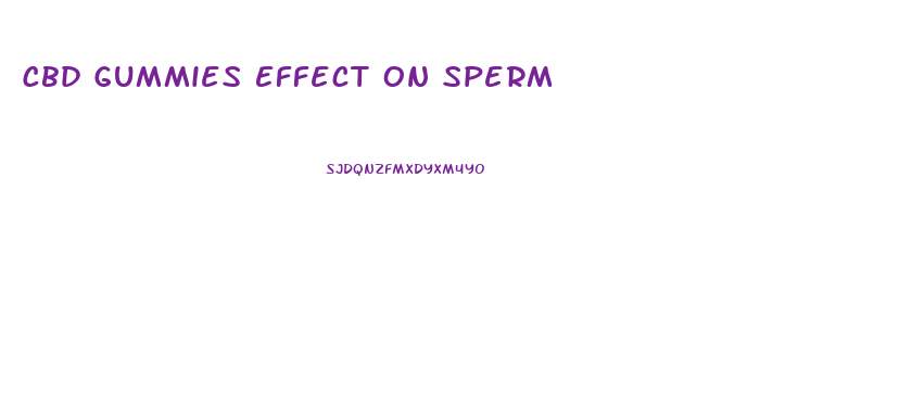 Cbd Gummies Effect On Sperm