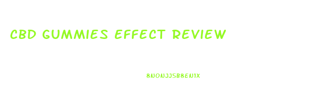 Cbd Gummies Effect Review