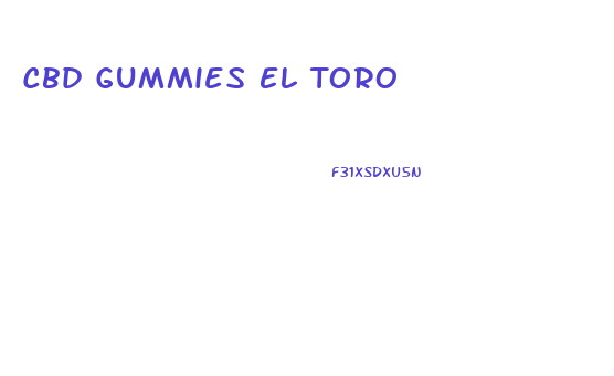 Cbd Gummies El Toro