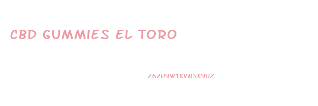 Cbd Gummies El Toro