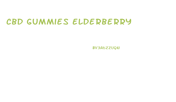 Cbd Gummies Elderberry